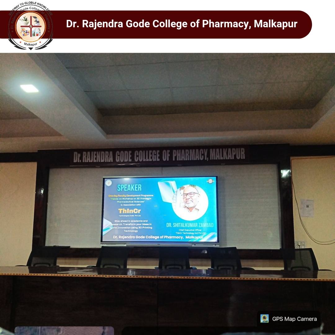 A session on “Hands on  Workshop on 3D Printing in Pharmaceutical Sciences” was conducted by department of Pharmaceutics for students on 27th March 2026 at Dr. Rajendra Gode College of Pharmacy, Malkapur, in association with Thincr Technologies India Pvt. Ltd.
